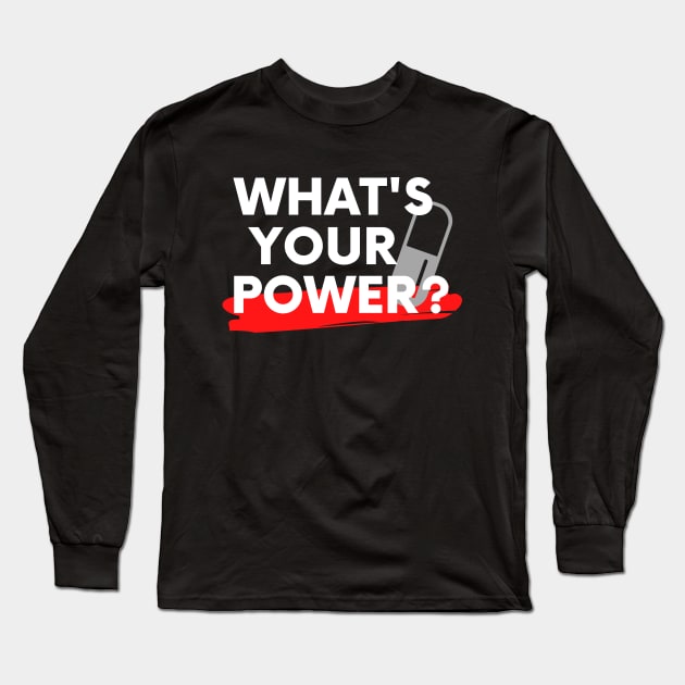 Whats Your Power Long Sleeve T-Shirt by By Staks